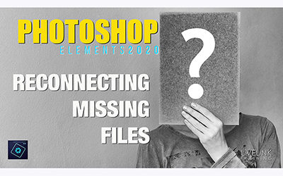 Photoshop Elements 2020 – Reconnecting Missing Files